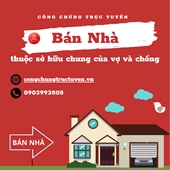 BÁN NHÀ ĐẤT THUỘC SỞ HỮU CHUNG CỦA VỢ CHỒNG
