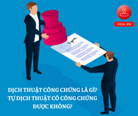 DỊCH THUẬT CÔNG CHỨNG LÀ GÌ TỰ DỊCH THUẬT CÓ CÔNG CHỨNG ĐƯỢC KHÔNG