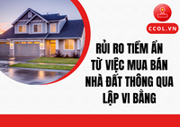 RỦI RO TIỀM ẨN TỪ VIỆC MUA BÁN NHÀ ĐẤT THÔNG QUA LẬP VI BẰNG