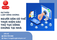 DỰ THẢO LUẬT CÔNG CHỨNG NGƯỜI DÂN CÓ THỂ THỰC HIỆN CÁC THỦ TỤC CÔNG CHỨNG TẠI NHÀ