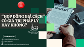 “HỢP ĐỒNG GIẢ CÁCH” CÓ GIÁ TRỊ PHÁP LÝ HAY KHÔNG