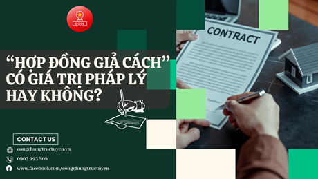 “HỢP ĐỒNG GIẢ CÁCH” CÓ GIÁ TRỊ PHÁP LÝ HAY KHÔNG